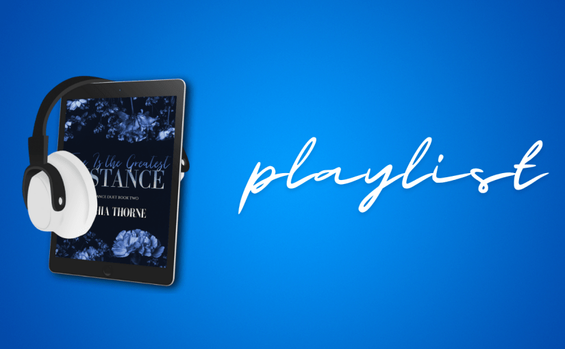 Playlist for Time Is the Greatest&nbsp;Distance